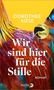 Dorothee Riese: Wir sind hier für die Stille, Buch