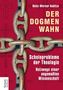 Heinz-Werner Kubitza: Der Dogmenwahn, Buch, Buch