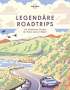 Lonely Planet: Lonely Planet Legendäre Roadtrips, Buch