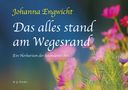 Johanna Engwicht: Das alles stand am Wegesrand, Buch