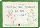 Hartmut Ronge: Maria war nur schwanger bis zur Geburt - Adventskalender mit 24 Kinderweisheiten, Buch