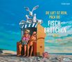 Frank Bahr: Die Luft ist rein, pack die Fischbrötchen aus!, Buch, Buch