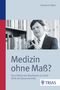 Giovanni Maio: Medizin ohne Maß?, Buch, Buch