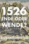 Großer Text: "1526 Ende oder Wende?" Kleiner Text: "Wie das Kloster Einsiedeln zu neuer Blüte fand". Illustration eines Klosters., Buch