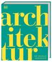 Jon Astbury: DK Schöne Künste. Architektur, Buch