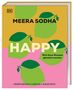 Meera Sodha: Happy - weil diese Rezepte glücklich machen, Buch