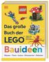 "Das große Buch der LEGO Bauideen: Ideen für mehr als 200 Modelle. LEGO-Logo; Bauwerke wie Roboter, Haus, Auto."

