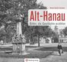 Richard Schaffer-Hartmann: Alt-Hanau - Bilder die Geschichte erzählen, Buch