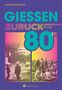 Titel: "GIESSEN ZURÜCK IN DIE 80ER". Zwei schwarz-weiß Fotos, links Polizei, rechts Menschenmenge., Buch