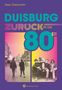 DUISBURG ZURÜCK IN DIE 80ER. Zepp Oberpichler. Zwei Fotos mit Personen in 80er-Jahre Kleidung., Buch