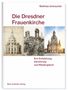 Matthias Gretzschel: Die Dresdner Frauenkirche, Buch