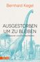 Bernhard Kegel: Ausgestorben, um zu bleiben, Buch