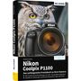 Michael Gradias: Nikon Coolpix P1100 - Das umfangreiche Praxisbuch zu Ihrer Kamera, Buch