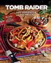 Tara Theoharis: Tomb Raider: Das offizielle Kochbuch, Buch