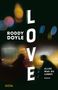 Roddy Doyle: Love. Alles was du liebst, Buch