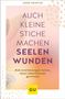 Anne Heintze: Auch kleine Stiche machen Seelenwunden, Buch, Buch