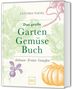 Cynthia Nagel, Das große Garten Gemüse Buch. Anbauen, Ernten, Genießen. Illustrationen von Gemüse, wie Rüben und Kürbis., Buch