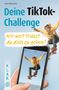 Anna Siebenstein: Deine TikTok-Challenge - Wie weit traust du dich zu gehen?, Buch, Buch