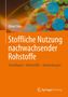 Oliver Türk: Stoffliche Nutzung nachwachsender Rohstoffe, Buch,Buch