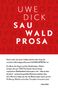 Uwe Dick: Sauwaldprosa, Buch