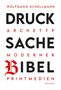 Wolfgang Schellmann: Drucksache Bibel - Archetyp moderner Printmedien, Buch