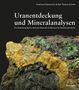 Titel: Uranentdeckung und Mineralanalysen. Eine Nahaufnahme von bunten Mineralgesteinen in verschiedenen Farben.