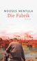 Oben: "Mooses Mentula, Die Fabrik, Roman". Unten: Ein Mann von hinten, vor rauchenden Fabriken am Wasser., Buch