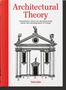Bernd Evers: Architectural Theory. Pioneering Texts on Architecture from the Renaissance to Today, Buch