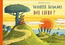Text: "Daniela Kulot - Woher kommt die Liebe?" Illustration einer Landschaft mit einem Reh, Ente und Fuchs auf einem Hügel., Buch