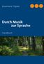 Rosemarie Tüpker: Durch Musik zur Sprache, Buch, Buch