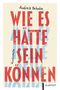 „Andrea Behnke, Wie es hätte sein können, Kurzroman“. Rote und blaue Schrift auf hellem Hintergrund., Buch
