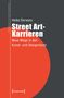 Heike Derwanz: Street Art-Karrieren, Buch