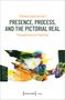 Presence, Process, and the Pictorial Real, Buch