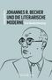 Kristin Eichhorn: Johannes R. Becher und die literarische Moderne, Buch, Buch