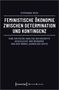 Stephanie Heck: Feministische Ökonomie zwischen Determination und Kontingenz, Buch