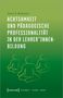 Dominik Weghaupt: Achtsamkeit und pädagogische Professionalität in der Lehrer*innenbildung, Buch