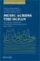 Music Across the Ocean - Kulturelle Mobilität im transatlantischen Raum, 1800-1950, Buch