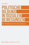 Buchtitel: "Politische Bildung in sozialen Bewegungen". Autor: Tina Helwig. Verlag: transcript. Thema: Bildungsprozesse., Buch