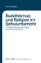Titel: "Buddhismus und Religion im Schulunterricht". Autor: Lea Sara Mägli. Thema: Diskurstheorie im Kanton Zürich. Logo unten.