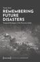 Text: "REMEMBERING FUTURE DISASTERS: Temporal Ecologies in the Peruvian Andes". Luftaufnahme einer Landschaft mit Texten., Buch