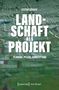 "Stefan Körner: Landschaft als Projekt. Planung, Pflege, Sinnstiftung." Luftbild einer grünen Agrarlandschaft., Buch