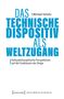 "DAS TECHNISCHE DISPOSITIV ALS WELTZUGANG" von Michael Schultz. Kulturphilosophische Perspektiven. Minimalistisches Design., Buch