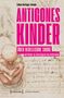 Titel: "ANTIGONES KINDER", Untertitel: "ÜBER REBELLISCHE SORGE und Kinder als Grenzfiguren des Politischen". Zeichnung eines Kindes., Buch