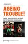 "AGEING TROUBLE! Theorie, Diskursgeschichte und Praxis der performativen Kulturgeragogik." Zwei Bühnenfotos mit Akteuren., Buch