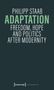 PHILIPP STAAB. ADAPTATION. FREEDOM, HOPE AND POLITICS AFTER MODERNITY. Dunkler Hintergrund, minimalistisches Design., Buch
