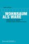 Tabea Latocha: Wohnraum als Ware, Buch, Buch