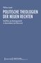 „Politische Theologien der Neuen Rechten“ von Philine Lewek, Konflikte um Deutungsmacht in Deutschland und Österreich., Buch