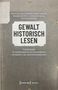 Titel: "Gewalt historisch lesen". Autoren: Kai Herzog, Jonas Kreienbaum, Susann Lewerenz u.a. Unten: "transcript" Logo., Buch