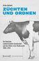 "Züchten und Ordnen" in großen blauen Buchstaben, darunter eine technische Zeichnung einer Kuhseitansicht mit Maßen., Buch