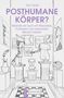 „Posthumane Körper? Weshalb wir auch mit Wearables, Prothesen und Implantaten Mensch bleiben“ von Toni Garbe. Türkiser Hintergrund., Buch